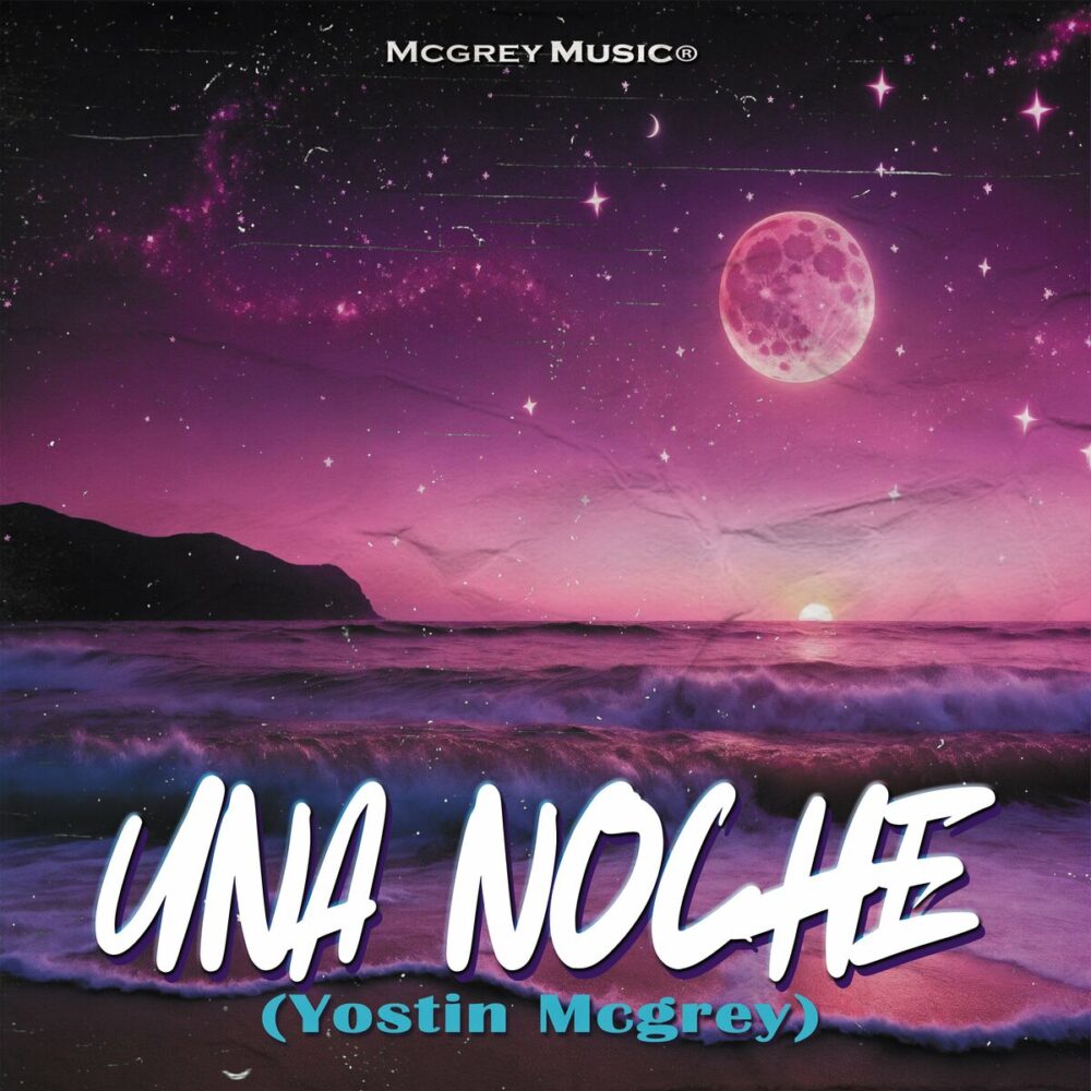 Yostin Mcgrey - Una Noche (Original Mix)