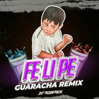 Dj Roderick - Felipe Guaracha (Remix)